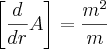 \left[ \frac{d}{dr}A \right]=\frac{m^{2}}{m}