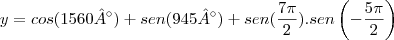 y = cos(1560°) + sen(945°) + sen(\frac{7\pi}{2}).sen\left(-\frac{5\pi}{2} \right)