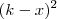 (k-x)^2