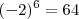 (-2)^6 = 64