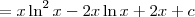 = x \ln^2 x - 2x \ln x + 2x + c = x \ln^2 x - 2x \ln x + 2x + c