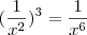 (\frac{1}{x^2})^3 = \frac{1}{x^6}