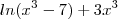 ln({x}^{3}-7)+{3x}^{3}
