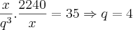 \frac{x}{{q}^{3}}.\frac{2240}{x} = 35 \Rightarrow q = 4