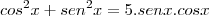 cos^2x+sen^2x=5.senx.cosx cos^2x+sen^2x=5.senx.cosx