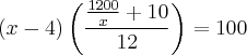 (x - 4)\left(\frac{\frac{1200}{x} + 10}{12} \right) = 100