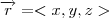\overrightarrow{r} = <x,y,z> \overrightarrow{r} = <x,y,z>