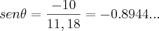 sen \theta=\frac{-10}{11,18}=-0.8944... sen \theta=\frac{-10}{11,18}=-0.8944...