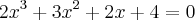 2{x}^{3}+3{x}^{2}+2x+4=0