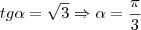tg\alpha=\sqrt{3}\Rightarrow\alpha=\frac{\pi}{3}