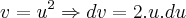 v={u}^{2}\Rightarrow dv=2.u.du v={u}^{2}\Rightarrow dv=2.u.du