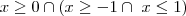 x\geq0\cap(x\geq-1\cap~x\leq1) x\geq0\cap(x\geq-1\cap~x\leq1)