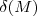 \delta(M) \delta(M)