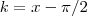 k = x - \pi/2 k = x - \pi/2