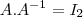 A.A^{-1}= I_2 A.A^{-1}= I_2