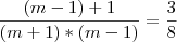 \frac{(m-1)+1}{(m+1)*(m-1)}=\frac{3}{8} \frac{(m-1)+1}{(m+1)*(m-1)}=\frac{3}{8}