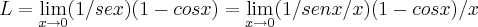 L=\lim_{x\rightarrow 0}(1/sex)(1-cosx)=\lim_{x\rightarrow 0}(1/senx/x)(1-cosx)/x