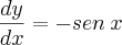 \frac{dy}{dx} = -sen\:x