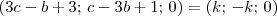 (3c - b + 3;\, c - 3b + 1;\, 0) = (k;\, -k;\, 0) (3c - b + 3;\, c - 3b + 1;\, 0) = (k;\, -k;\, 0)