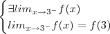 \begin{cases} \exists lim_{x\to 3^{-}} f(x) \\ lim_{x\to 3^{-}} f(x) = f(3) \end{cases} \begin{cases} \exists lim_{x\to 3^{-}} f(x) \\ lim_{x\to 3^{-}} f(x) = f(3) \end{cases}