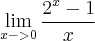 \lim_{x->0} \frac{{2}^{x}-1}{x} \lim_{x->0} \frac{{2}^{x}-1}{x}