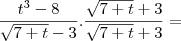 \frac{t^3 - 8}{\sqrt{7 + t} - 3} . \frac{\sqrt{7 + t} + 3}{\sqrt{7 + t} + 3} = \frac{t^3 - 8}{\sqrt{7 + t} - 3} . \frac{\sqrt{7 + t} + 3}{\sqrt{7 + t} + 3} =
