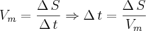 {V}_{m}=\frac{\Delta\,S}{\Delta\,t}\Rightarrow\Delta\,t=\frac{\Delta\,S}{{V}_{m}} {V}_{m}=\frac{\Delta\,S}{\Delta\,t}\Rightarrow\Delta\,t=\frac{\Delta\,S}{{V}_{m}}