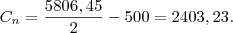 C_n= \frac{5806,45}{2}-500=2403,23.