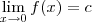 \lim_{x\to 0} f(x) = c \lim_{x\to 0} f(x) = c