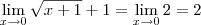 \lim_{x \to 0} \sqrt{x+1} +1 = \lim_{x \to 0} 2 = 2 \lim_{x \to 0} \sqrt{x+1} +1 = \lim_{x \to 0} 2 = 2