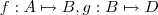 f : A \mapsto B  , g : B \mapsto D
