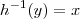 h^{-1}(y)=x h^{-1}(y)=x