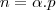 n=\alpha.p n=\alpha.p