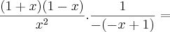 \frac{(1 + x)(1 - x)}{x^2} . \frac{1}{- (- x + 1)} =