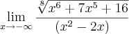 \lim_{x\rightarrow-\infty}\frac{\sqrt[8]{x^6+7x^5+16}}{(x^2-2x)}
