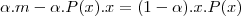 \alpha.m - \alpha.P(x).x = (1 - \alpha).x.P(x) \alpha.m - \alpha.P(x).x = (1 - \alpha).x.P(x)