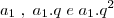 a_1 \; , \; a_1.q \; e \; a_1.q^2 a_1 \; , \; a_1.q \; e \; a_1.q^2