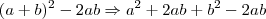 (a+b)^2 - 2ab \Rightarrow a^2 + 2ab + b^2 - 2ab (a+b)^2 - 2ab \Rightarrow a^2 + 2ab + b^2 - 2ab
