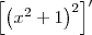 \left[\left(x^2 + 1\right)^2\right]^\prime