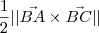 \frac{1}{2}||\vec{BA}\times \vec{BC}|| \frac{1}{2}||\vec{BA}\times \vec{BC}||