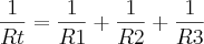 \frac{1}{Rt} = \frac{1}{R1} + \frac{1}{R2} + \frac{1}{R3}