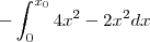 - \int_{0}^{x_0} 4x^2-2x^2 dx - \int_{0}^{x_0} 4x^2-2x^2 dx