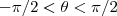 -\pi/2 < \theta < \pi/2 -\pi/2 < \theta < \pi/2