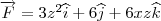 \overrightarrow{F}=3z^2\widehat{i}+6\widehat{j}+6xz\widehat{k} \overrightarrow{F}=3z^2\widehat{i}+6\widehat{j}+6xz\widehat{k}