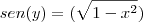 sen(y)=(\sqrt{1-x^2}) sen(y)=(\sqrt{1-x^2})