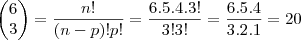 \begin{pmatrix}
   6  \\ 
   3 
\end{pmatrix} = \frac{n!}{(n - p)!p!} = \frac{6.5.4.3!}{3! 3!} = \frac{6.5.4}{3.2.1} = 20