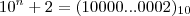 10^n + 2  =    (10000 ... 0002)_{10}