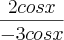 \frac{2cosx}{-3cosx} \frac{2cosx}{-3cosx}