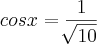 cos x = \frac{1}{\sqrt[]{10}}