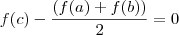 f(c) - \frac{(f(a) + f(b))}{2} = 0 f(c) - \frac{(f(a) + f(b))}{2} = 0